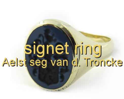 signet ring Aelst seg van d. Troncke