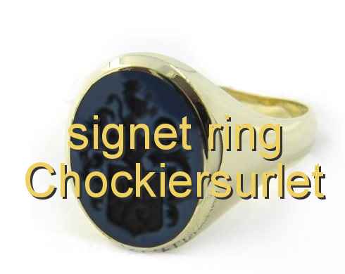 signet ring Chockiersurlet