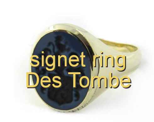 signet ring Des Tombe