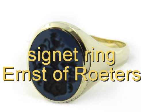 signet ring Ernst of Roeters