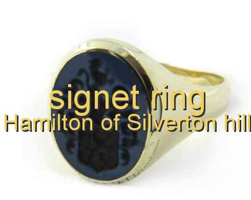 signet ring Hamilton of Silverton hill